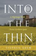 Into the Thin: A Pilgrimage Walk Across Northern Spain (en Inglés)