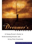 The Dreamer's Companion: A Young Person's Guide to Understanding Dreams and Using Them Creatively (en Inglés)