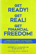 Get Ready! Get Real! Get Financial Freedom! A Simple Blueprint for Building and Sustaining Financial Freedom (en Inglés)