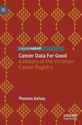 Cancer Data for Good: A History of the Victorian Cancer Registry (en Inglés)