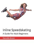 Inline Speedskating: A Guide For Adult Beginners (en Inglés)
