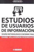 Estudios de Usuarios de Información. Diseño Metodológico e Informe Final: 35 (el Profesional de la Información)