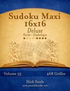 Sudoku Maxi 16x16 Deluxe - Facile à Diabolique - Volume 35 - 468 Grilles (en Francés)