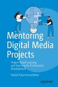 Mentoring Digital Media Projects: Project-Based Learning and Teaching for Professional Development (en Inglés)