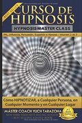Curso de Hipnosis Práctica: Cómo Hipnotizar, a Cualquier Persona, en Cualquier Momento y en Cualquier Lugar: 2 (Pnl Aplicada, Influencia, Persuasión, Sugestión e Hipnosis - Volumen 2 de 3)