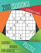 200 Sudoku Extremely Hard: Extremely Hard Sudoku Puzzle Books for Adults With Solutions (en Inglés)