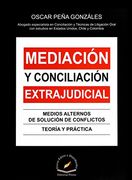Mediacion y Conciliacion Extrajudicial. Medios Alternos de Solucion de Conflictos Teoria y Practica (in Spanish)