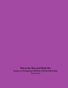 This is the Way God Made Me: Essays on Growing Up LGBTQ in a World Full of Hate- Volume One (en Inglés)