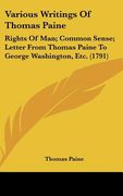 various writings of thomas paine: rights of man; common sense; letter from thomas paine to george washington, etc. (1791)