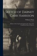 Sketch of Dabney Carr Harrison: Minister of the Gospel and Captain in the Army of the Confederate States of America (en Inglés)