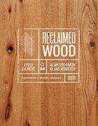 Reclaimed Wood: A Field Guide (en Inglés)