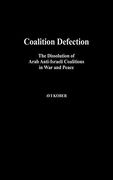 Coalition Defection: The Dissolution of Arab Anti-Israeli Coalitions in war and Peace (en Inglés)
