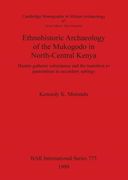Ethnohistoric Archaeology of the Mukogodo in North-Central Kenya: Hunter-Gatherer Subsistence and the Transition to Pastoralism in Secondary Settings. Archaeological Reports International Series) (en Inglés)