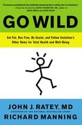 Go Wild: Eat Fat, run Free, be Social, and Follow Evolution's Other Rules for Total Health and Well-Being (en Inglés)