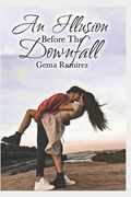 An Illusion Before The Downfall (en Inglés)