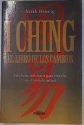 I Ching: El Libro de los Cambios. Sabiduria Milenaria Para Triunfar en el Mundo Actual