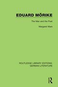 Eduard Mörike: The man and the Poet (Routledge Library Editions: German Literature)