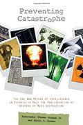 Preventing Catastrophe: The use and Misuse of Intelligence in Efforts to Halt the Proliferation of Weapons of Mass Destruction (en Inglés)