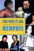 Pro Wrestling in Memphis: A History (Sports) (en Inglés)