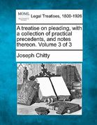 a treatise on pleading, with a collection of practical precedents, and notes thereon. volume 3 of 3 (en Inglés)