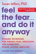 Feel the Fear. And do it Anyway: Dynamic Techniques for Turning Fear, Indecision, and Anger Into Power, Action, and Love (en Inglés)