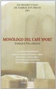 Monólogo Del Café Sport....Y Otros Autores Premiados. XII Premio Uned de Narración Breve 2001 (VARIA)