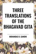 Three Translations of the Bhagavad Gita (en Inglés)