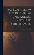 Das Evangelium des Reichtums und Andere Zeit- und Streitfragen (en Inglés)