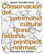 Conservacion del Patrimonio Cultural: Teoria, Historia, Principios y Normas