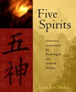 Five Spirits: Alchemical Acupuncture for Psychological and Spiritual Healing de Lorie eve Dechar(Lantern Books) (en Inglés)