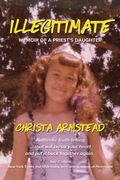 Illegitimate: Memoir Of A Priest's Daughter (en Inglés)