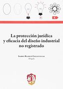 La Protección Jurídica y Eficacia del Diseño Industrial no Registrado