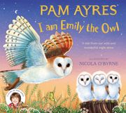 I am Emily the Owl. A tale from our wild and wonderful night skies (en Inglés)