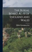 The Burial Board Acts of England and Wales (en Inglés)