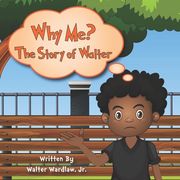 Why Me?: The Story of Walter (en Inglés)
