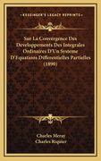 Sur La Convergence Des Developpements Des Integrales Ordinaires D'Un Systeme D'Equations Differentielles Partielles (1890) (en Francés)