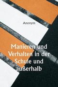Manieren und Verhalten in der Schule und Außerhalb (en Alemán)