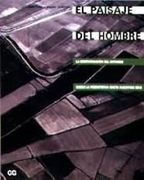 Paisaje del Hombre la Conformacion del Entorno Desde la