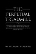 The Perpetual Treadmill: Encased within the bureaucratic machinery of homelessness, mental health, criminal justice and substance use services (en Inglés)