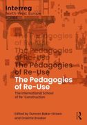 The Pedagogies of Re-Use: The International School of Re-Construction (en Inglés)
