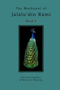 The Mathnawi of Jalalu'din Rumi Book 5: Spiritual Couplets of Mystical Meaning (en Inglés)