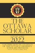 The Ottawa Scholar: Volume Three, 2022 (en Inglés)