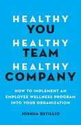 Healthy You, Healthy Team, Healthy Company: How to Implement an Employee Wellness Program in Your Organization (en Inglés)