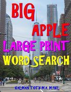 Big Apple Large Print Word Search: 133 Extra Large Print Entertaining & Engaging Themed Puzzles (en Inglés)