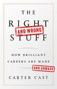 The Right and Wrong Stuff: How Brilliant Careers Are Made and Unmade (en Inglés)