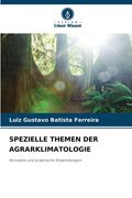 Spezielle Themen Der Agrarklimatologie (en Alemán)