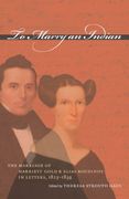 To Marry an Indian: The Marriage of Harriett Gold and Elias Boudinot in Letters, 1823-1839 (en Inglés)