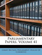 parliamentary papers, volume 41 (en Inglés)