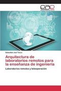 Arquitectura de laboratorios remotos para la enseñanza de ingeniería