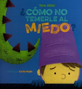 ¿CÓMO NO TEMERLE AL MIEDO?